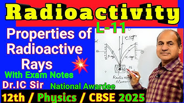 RADIOACTIVITY || Radioactivity Class 12 Physics || Properties of Radioactive Rays 💥 L-11