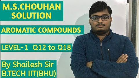 M.S.Chouhan Solution - Aromatic Compounds (LEVEL- 1) : Q12,Q13,Q14,Q15,Q16,Q17 & Q18.