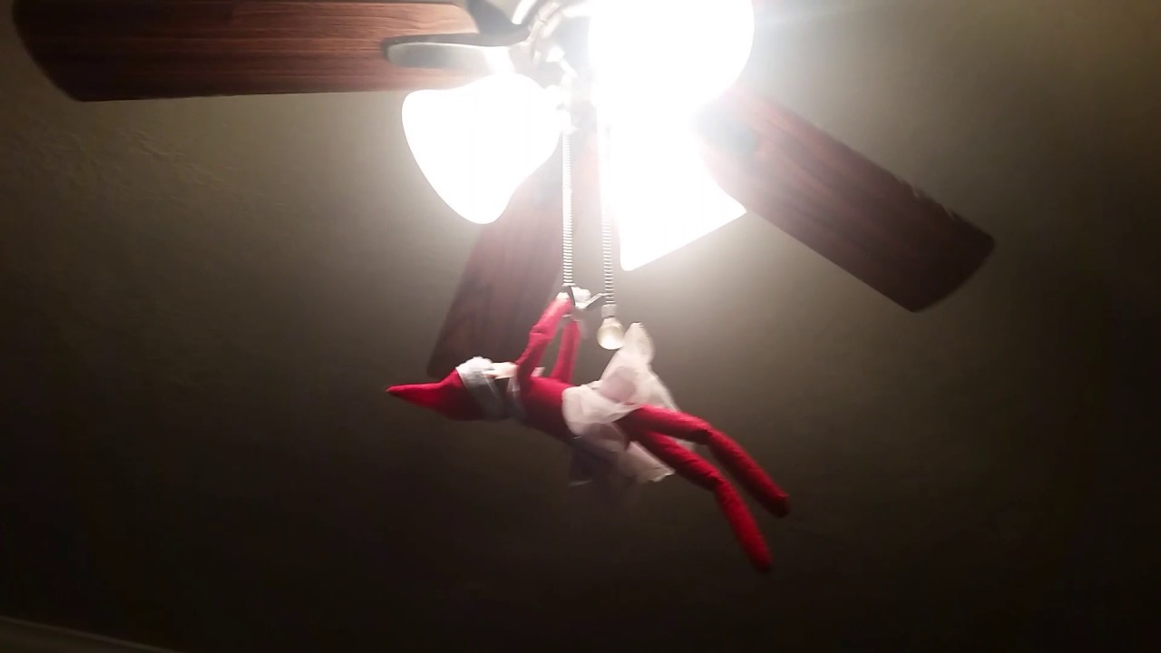 The Elf On Shelf Is Hanging From Ceiling Fan You The Elf On Shelf Is Hanging From Ceiling Fan