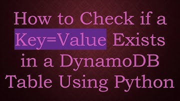 How to Check if a Key=Value Exists in a DynamoDB Table Using Python
