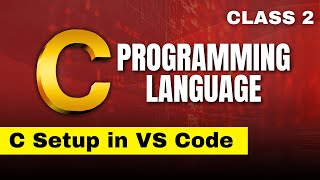 class 2 How to Setup C Programming in VS Code | Step-by-Step Guide | Learn by NexGen Education Team
