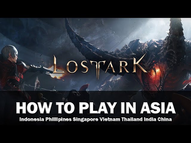 How to Download & Play Lost Ark in South East Asia (SEA)