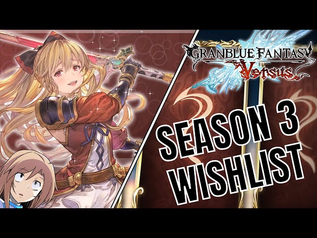 VIRA IS COMING!! + MY SEASON 3 WISHLIST!! - Granblue Fantasy