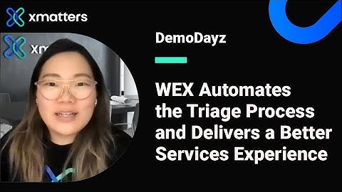 WEX Automates the Triage Process and Delivers a Better Services Experience - xMatters Demo