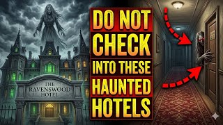 DO NOT Check Into These Haunted Hotels
