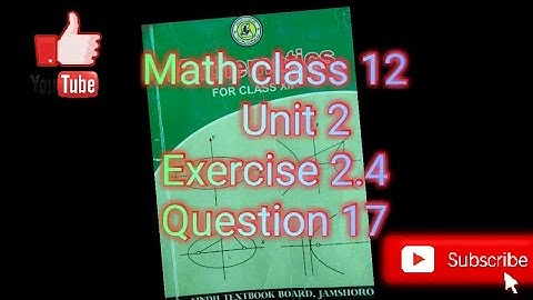 Math class 12 sindh board chap 2 Exercise 2.4 Question Q 17 solution