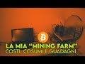 VI PORTO NELLA MIA "MINING FARM" (Costi, Consumi e Guadagni) - Progetto Mining Farm 2021 #3