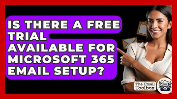 Is There A Free Trial Available For Microsoft 365 Email Setup? - TheEmailToolbox.com