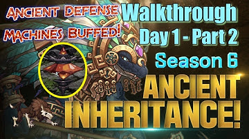 Ancient Inheritance Season 6 Walkthrough with Maps - Day 1 - Part 2 - Epic 7 Ancient Defense Machine
