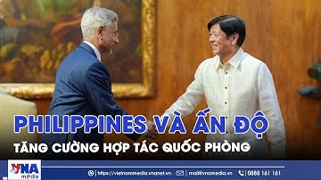 Philippines và Ấn Độ tăng cường hợp tác quốc phòng - VNAMedia