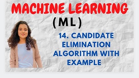 #14 Candidate Elimination Algorithm With Example |ML|