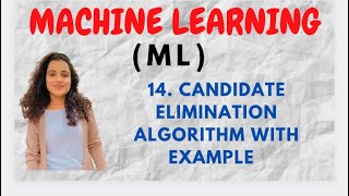 #14 Candidate Elimination Algorithm With Example |ML|