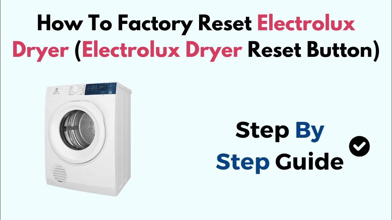 How To Factory Reset Electrolux Dryer (Electrolux Dryer Reset Button