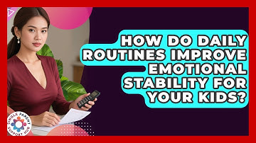 How Do Daily Routines Improve Emotional Stability For Your Kids? - Single Parent Support Hub