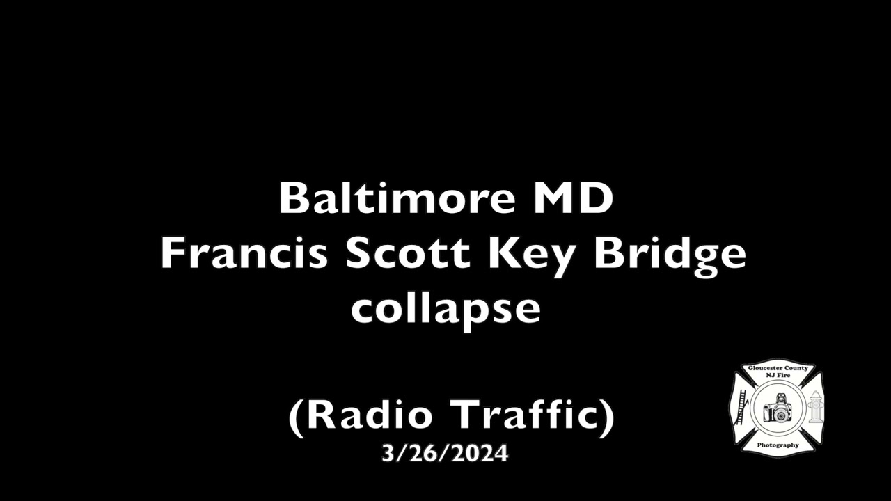 Baltimore MD Francis Scott Key Bridge collapse (Radio Traffic) 3/26/2024