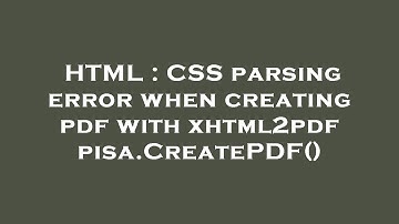 HTML : CSS parsing error when creating pdf with xhtml2pdf pisa.CreatePDF()