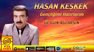 Hasan Keşkek - Üç Gün Ağlarsın  Resimi