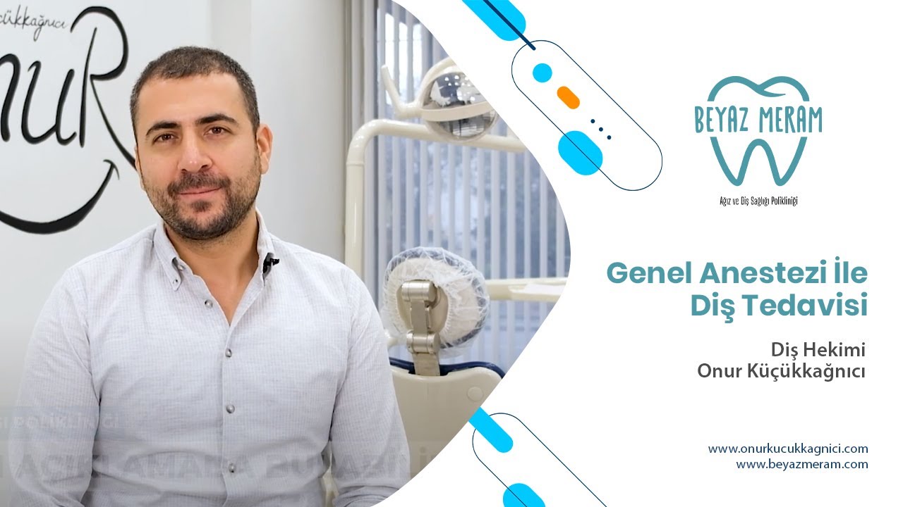 Genel Anestezi İle Diş Tedavisi , Diş Hekimi Onur Küçükkağnıcı