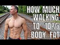 How Much Walking Until 10% Body Fat | 3 Tips