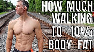 How Much Walking Until 10% Body Fat | 3 Tips