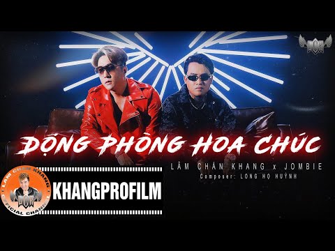 #1 ĐỘNG PHÒNG HOA CHÚC – LÂM CHẤN KHANG – JOMBIE | STUDIO VERSION Mới Nhất