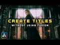 Create Animated Titles from the EDIT PAGE of Davinci Resolve