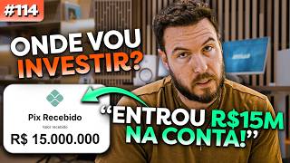 CAIU 15 MILHÕES NA CONTA | Onde vou investir?
