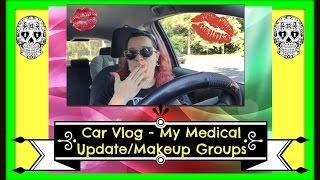 CAR VLOG: MY MEDICAL CONDITION/MAKEUP GROUPS!!