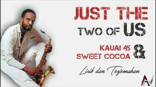 JUST THE TWO OF US - COVER BY KAUAI 45 & SWEET COCOA (TIKTOK VERSION) | LIRIK TERJEMAHAN INDONESIA 🎶
