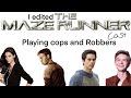 I edited the maze runner cast playing cops and robbers