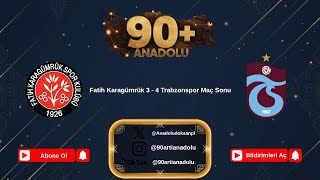 Fatih Karagümrük 3 - 4 Trabzonspor Maç Sonu 90 Anadolu