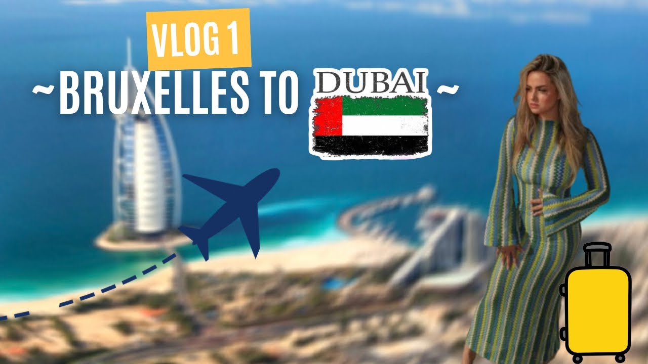 Bruxelles ➝ Dubaï ✈️ Le voyage commence ✨
