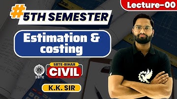 #Lecture00 | Introduction | Estimation and costing | Civil | 5th Semester | SBTE Bihar | KK sir🔥🚀