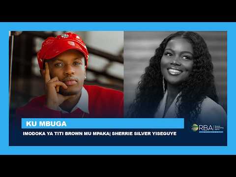 #KuMbuga:Imodoka ya Titi Brown mu mpaka| Umugeni wataye urugo asanga umu-Ex| Sherrie Silver yiseguye