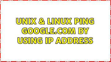 Unix & Linux: ping google.com by using IP address (2 Solutions!!)