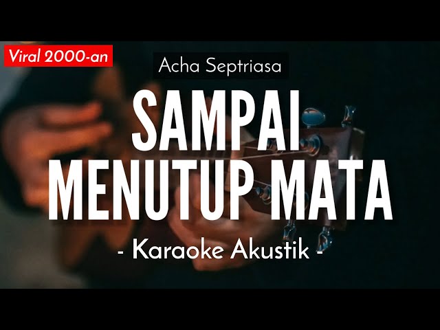 Sampai Menutup Mata (Karaoke Akustik) - Acha Septriasa (Maria Reres Karaoke Version) class=