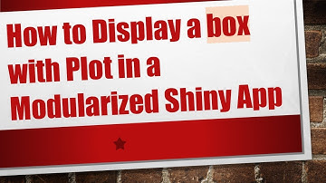 How to Display a box with Plot in a Modularized Shiny App