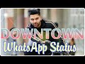 Guru Randhawa - DownTown WhatsApp Status | A1 Videos | DownTown Song Status Whatsapp Status Video Download Free