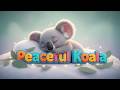 Peaceful Koala Sleep Music Relaxing Bedtime Sounds For Toddlers Peaceful Koala Sleep Music Relaxing Bedtime Sounds For Toddlers