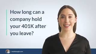 How long can a company hold your 401k after you leave?