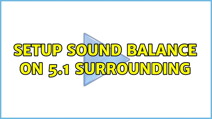 Setup sound balance on 5.1 surrounding