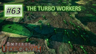 Empires of the Undergrowth #63: TURBO WORKERS