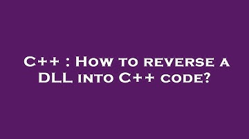 C++ : How to reverse a DLL into C++ code?