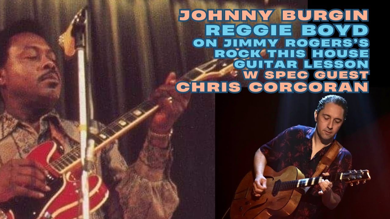 Jimmy Rogers's Rock This House, Guitar Lesson by Johnny Burgin w Special Guest Chris Corcoran