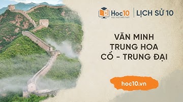 Văn minh Trung Hoa cổ - trung đại - Lịch sử 10 | Hoc10