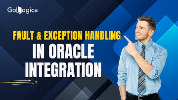 How to Handle Exceptions in Oracle Integration Cloud (OIC) | Fault Handler Guide | GoLogica