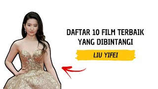 Daftar 10 Film Terbaik Yang Dibintangi Liu Yifei