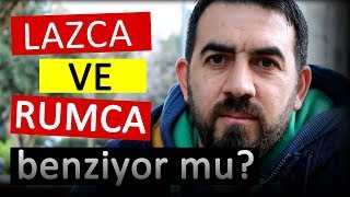 LAZCA (Lazuri) VE RUMCA (Romeika) BENZİYOR MU ?