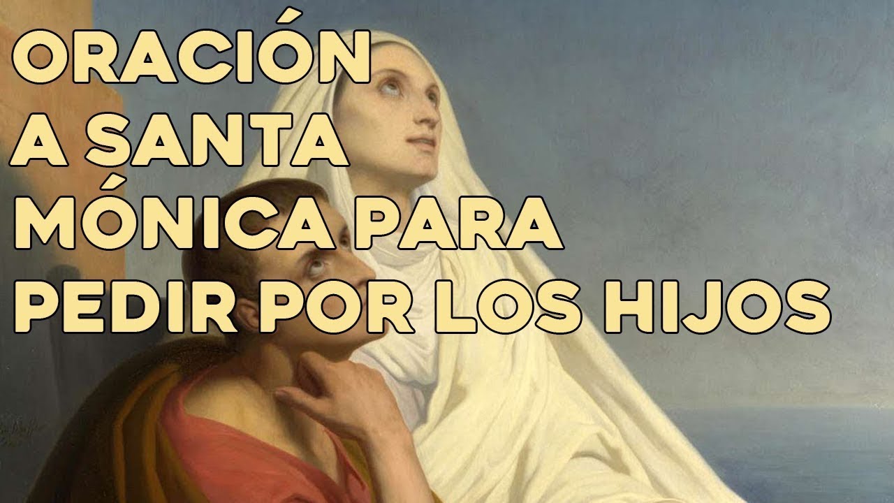 👪 Oración a SANTA MÓNICA para pedir POR LOS HIJOS | Oración para todos