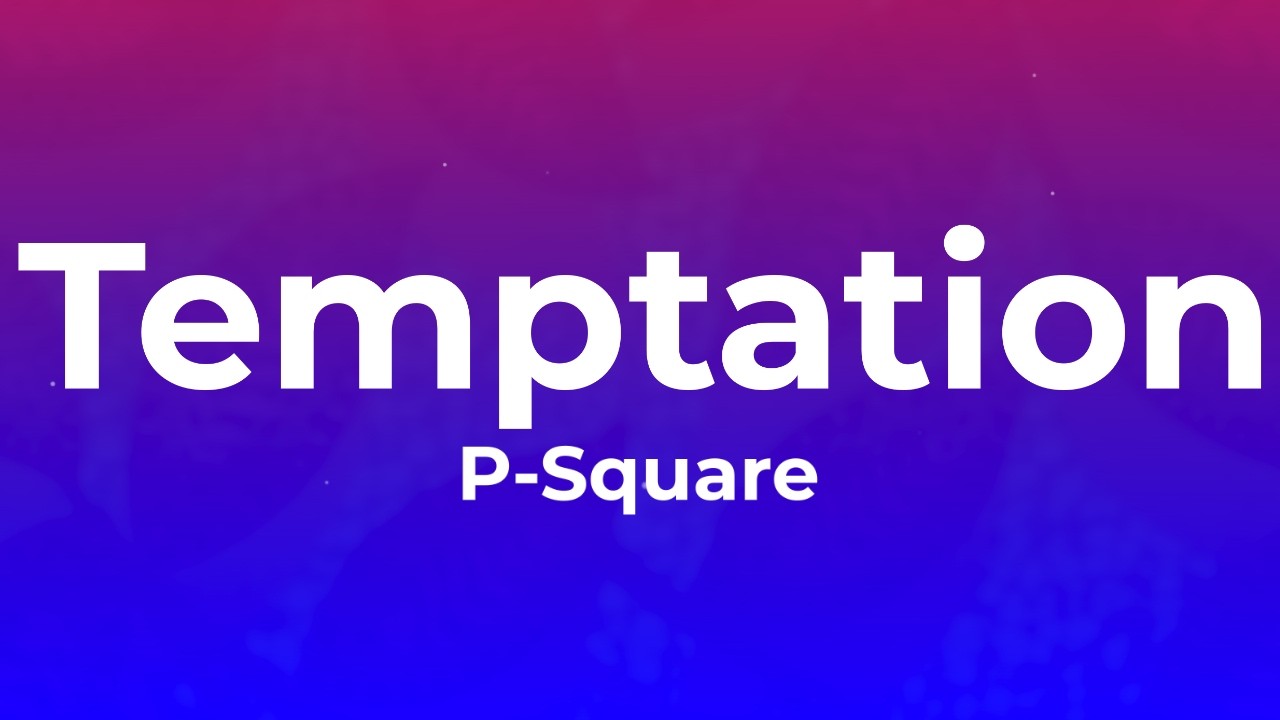 P Square - Temptation (Lyrics) - YouTube